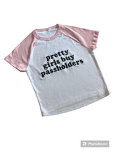 Load image into Gallery viewer, Pretty girls buy passholders baby tee
